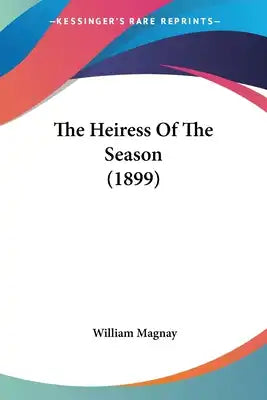 The Heiress Of The Season (1899)