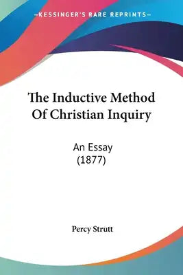 The Inductive Method Of Christian Inquiry: An Essay (1877)