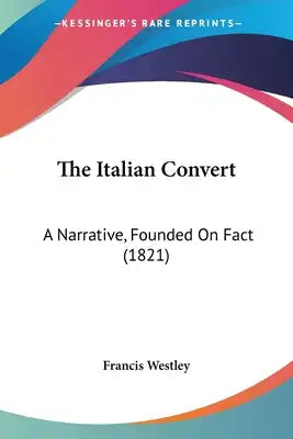The Italian Convert: A Narrative, Founded On Fact (1821)