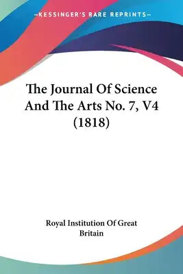 The Journal Of Science And The Arts No. 7, V4 (1818)