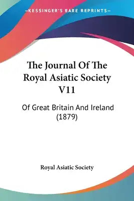 The Journal Of The Royal Asiatic Society V11: Of Great Britain And Ireland (1879)