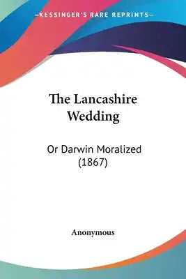 The Lancashire Wedding: Or Darwin Moralized (1867)