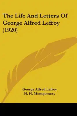 The Life And Letters Of George Alfred Lefroy (1920)