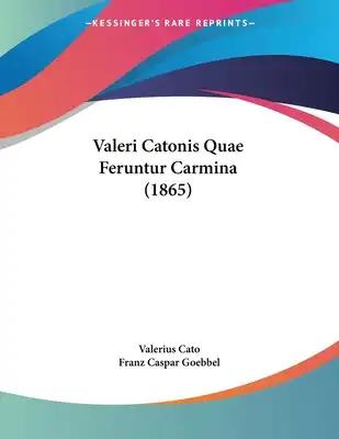 Valeri Catonis Quae Feruntur Carmina (1865)