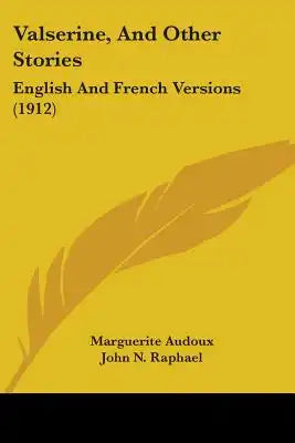 Valserine, And Other Stories: English And French Versions (1912)