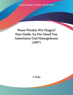 Wann Werden Wir Hiegen? Eine Studie An Der Hand Von Autoritaten Und Naturgefessen (1897)