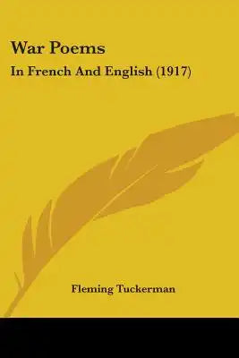 War Poems: In French And English (1917)