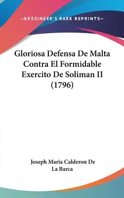 Gloriosa Defensa De Malta Contra El Formidable Exercito De Soliman II (1796)