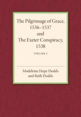 The Pilgrimage of Grace 1536-1537 and the Exeter Conspiracy 1538