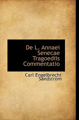 de L. Annaei Senecae Tragoediis Commentatio