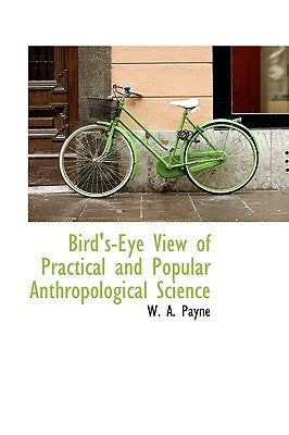 Bird's-Eye View of Practical and Popular Anthropological Science