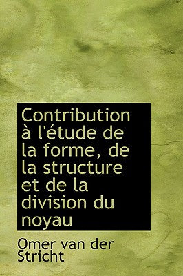 Contribution L' Tude de La Forme, de La Structure Et de La Division Du Noyau