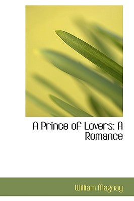 A Prince of Lovers: A Romance