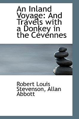 An Inland Voyage: And Travels with a Donkey in the C Vennes