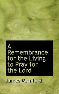 A Remembrance for the Living to Pray for the Lord