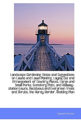 Landscape Gardening: Notes and Suggestions on Lawns and Lawn Planting, Laying Out and Arrangement of