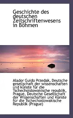 Geschichte Des Deutschen Zeitschriftenwesens in B Hmen