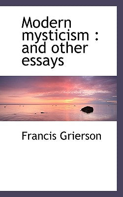 Modern Mysticism: And Other Essays