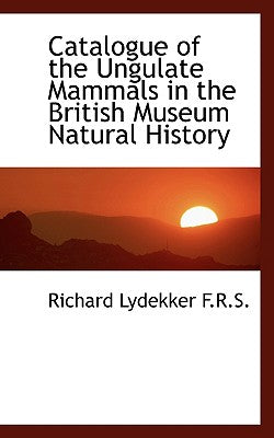 Catalogue of the Ungulate Mammals in the British Museum Natural History