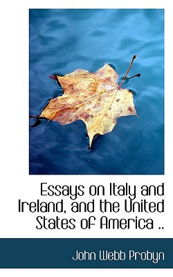 Essays on Italy and Ireland, and the United States of America ..