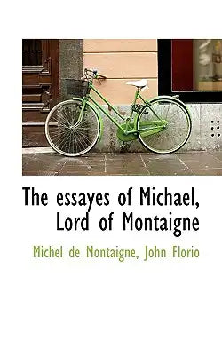 The Essayes of Michael, Lord of Montaigne