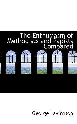 The Enthusiasm of Methodists and Papists Compared