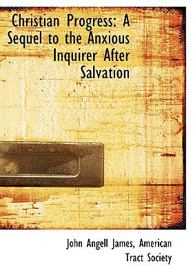 Christian Progress: A Sequel to the Anxious Inquirer After Salvation