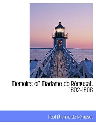Memoirs of Madame de R Musat, 1802-1808