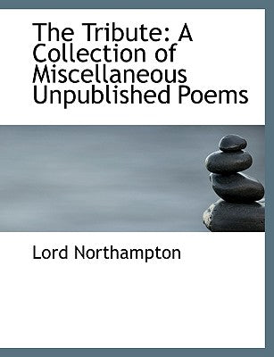 The Tribute: A Collection of Miscellaneous Unpublished Poems