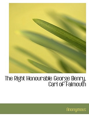 The Right Honourable George Benry, Carl of Falmouth