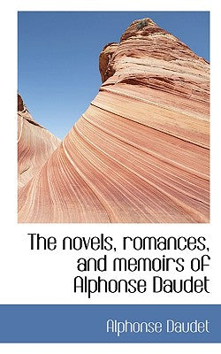The Novels, Romances, and Memoirs of Alphonse Daudet