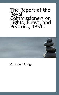 The Report of the Royal Commissioners on Lights, Buoys, and Beacons, 1861.