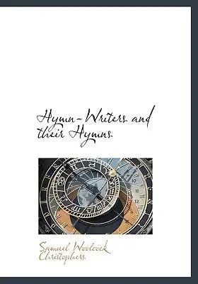 Hymn-Writers and Their Hymns
