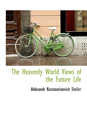 The Heavenly World Views of the Future Life
