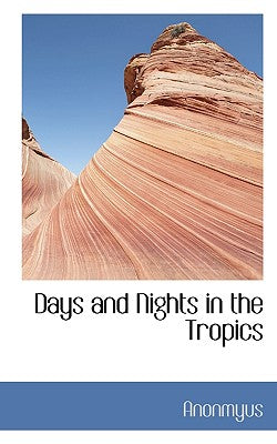 Days and Nights in the Tropics