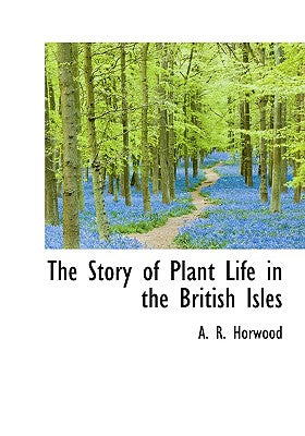 The Story of Plant Life in the British Isles