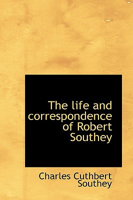 The Life and Correspondence of Robert Southey