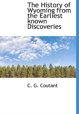 The History of Wyoming from the Earliest Known Discoveries