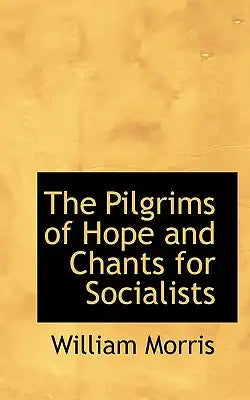 The Pilgrims of Hope and Chants for Socialists