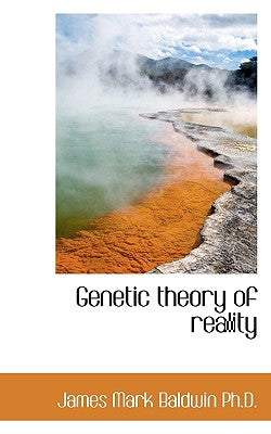 Genetic Theory of Reality