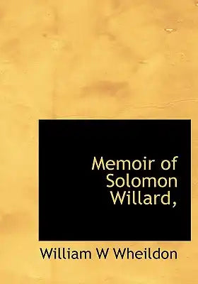Memoir of Solomon Willard,