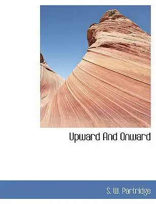 Upward and Onward