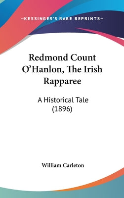 Redmond Count O'Hanlon, the Irish Rapparee: A Historical Tale (1896)