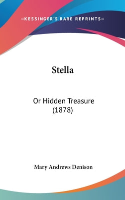 Stella: Or Hidden Treasure (1878)