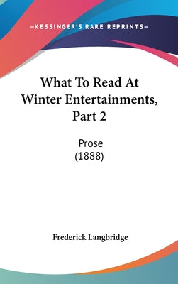 What To Read At Winter Entertainments, Part 2: Prose (1888)