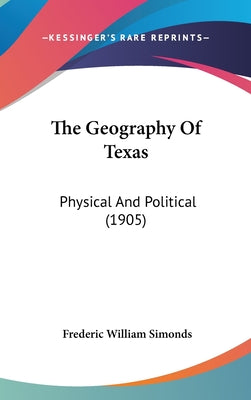 The Geography Of Texas: Physical And Political (1905)