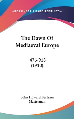 The Dawn Of Mediaeval Europe: 476-918 (1910)