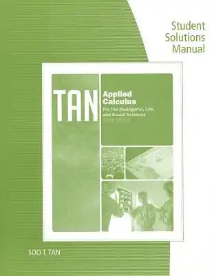 Student Solutions Manual for Tan's Applied Calculus for the Managerial, Life, and Social Sciences, 9th