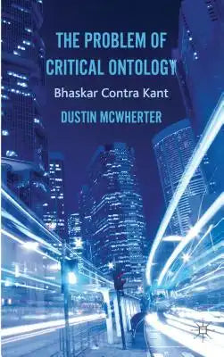The Problem of Critical Ontology: Bhaskar Contra Kant