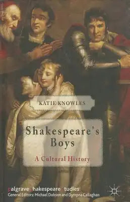 Shakespeare's Boys: A Cultural History